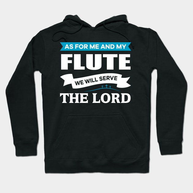 As for me and my Flute we will serve the Lord Christian Hoodie by thelamboy